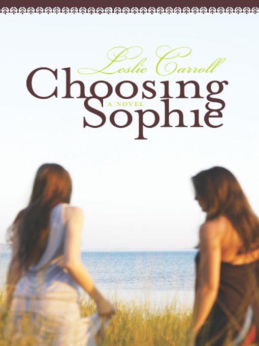 Title details for Choosing Sophie by Leslie Carroll - Available